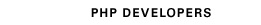 PHP DEVELOPERS